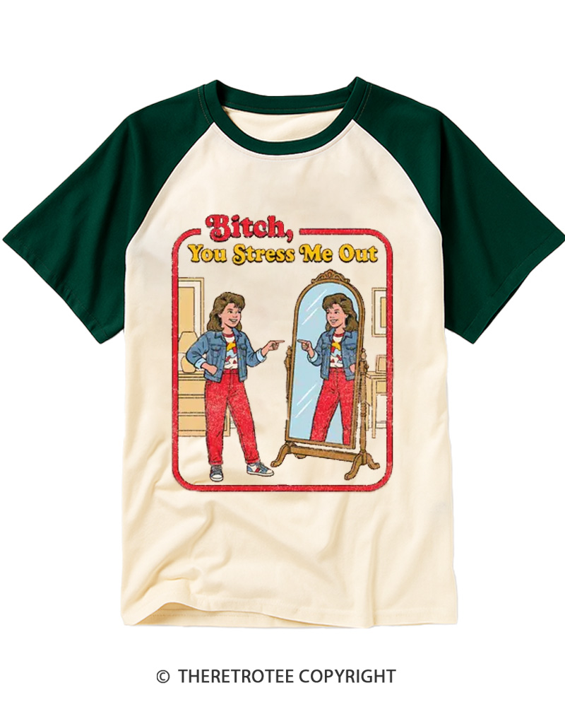 TheRetroTee Bitch You Stress Me Out Raglan Baseball T-Shirt