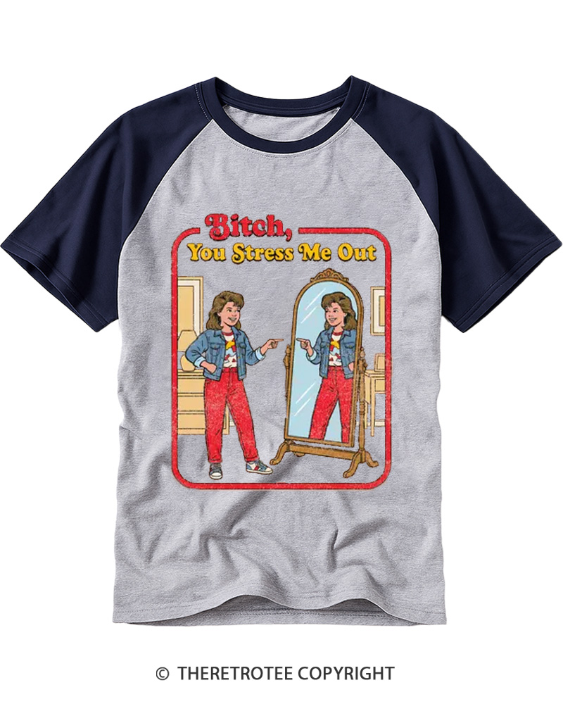 TheRetroTee Bitch You Stress Me Out Raglan Baseball T-Shirt
