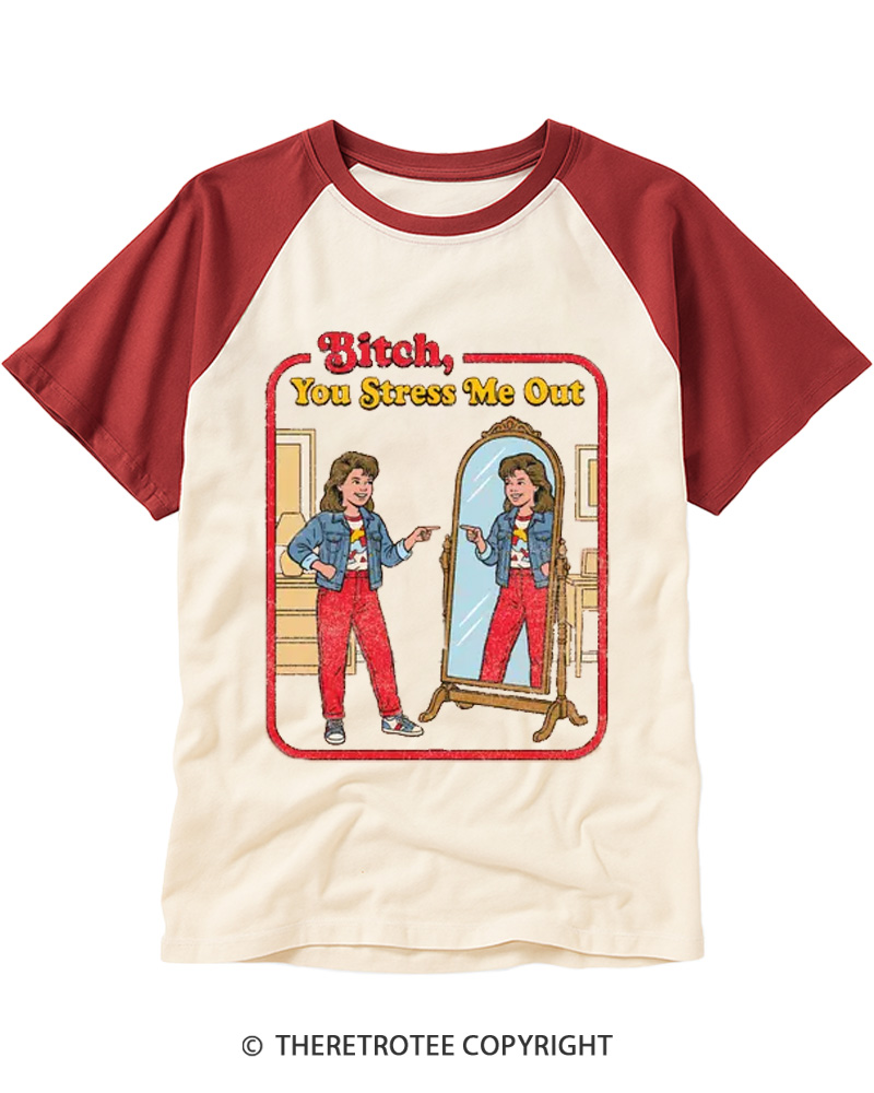 TheRetroTee Bitch You Stress Me Out Raglan Baseball T-Shirt