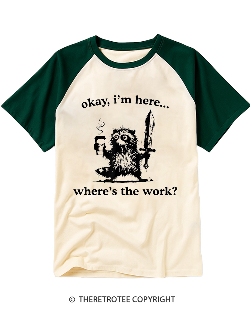 TheRetroTee Okay I'm Here Where's The Work Raglan Baseball T-Shirt
