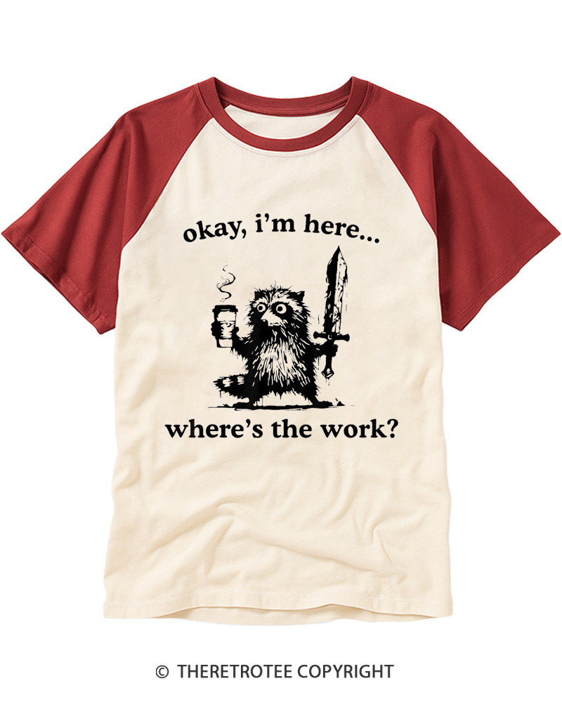 TheRetroTee Okay I'm Here Where's The Work Raglan Baseball T-Shirt