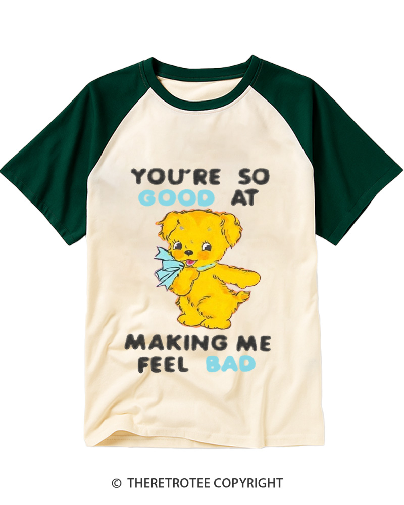 TheRetroTee You’re So Good At Making Me Feel Bad 1970s Raglan Baseball T-Shirt