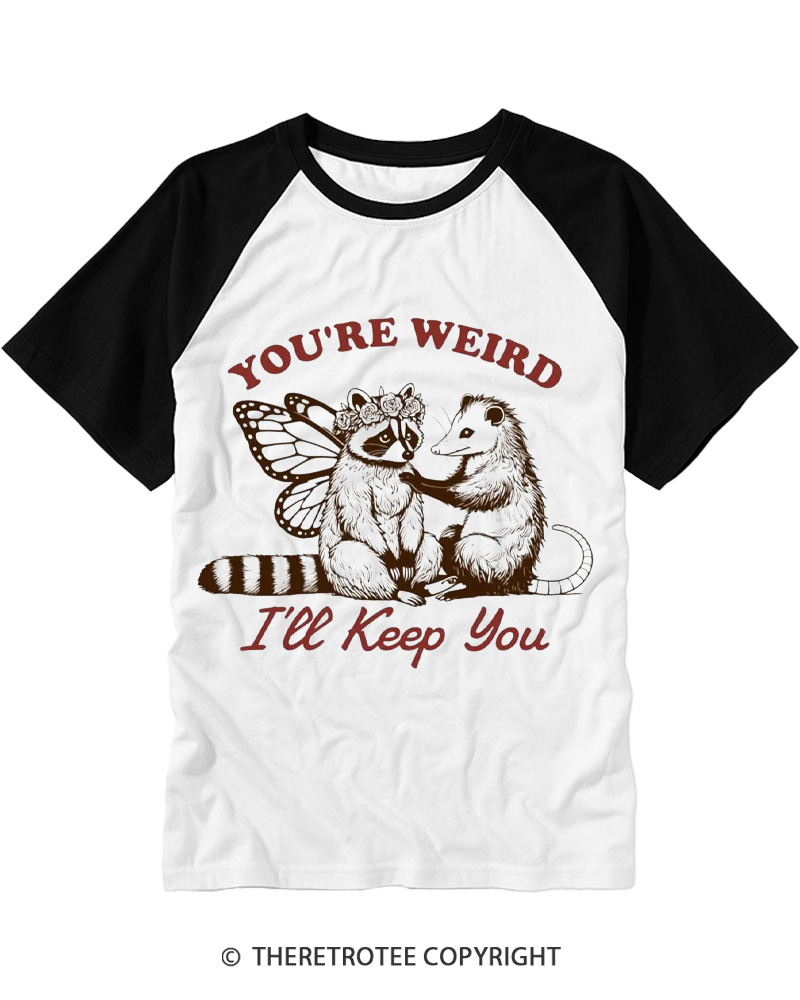 TheRetroTee You're Weird I'll Keep You 1990s Raglan Baseball T-Shirt
