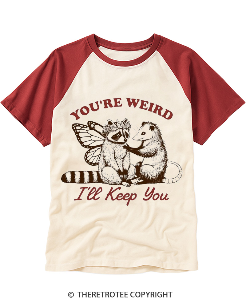 TheRetroTee You're Weird I'll Keep You 1990s Raglan Baseball T-Shirt