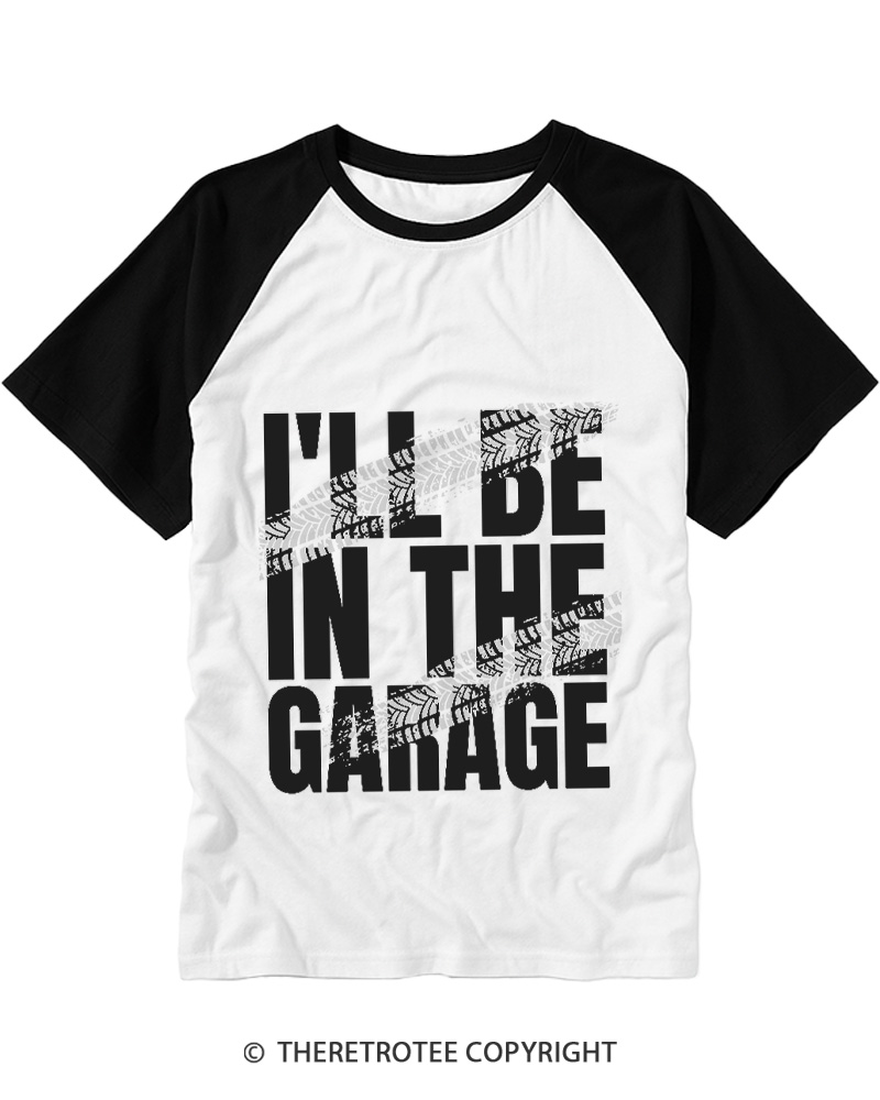 TheRetroTee I'll Be In The Garage Raglan Baseball T-Shirt