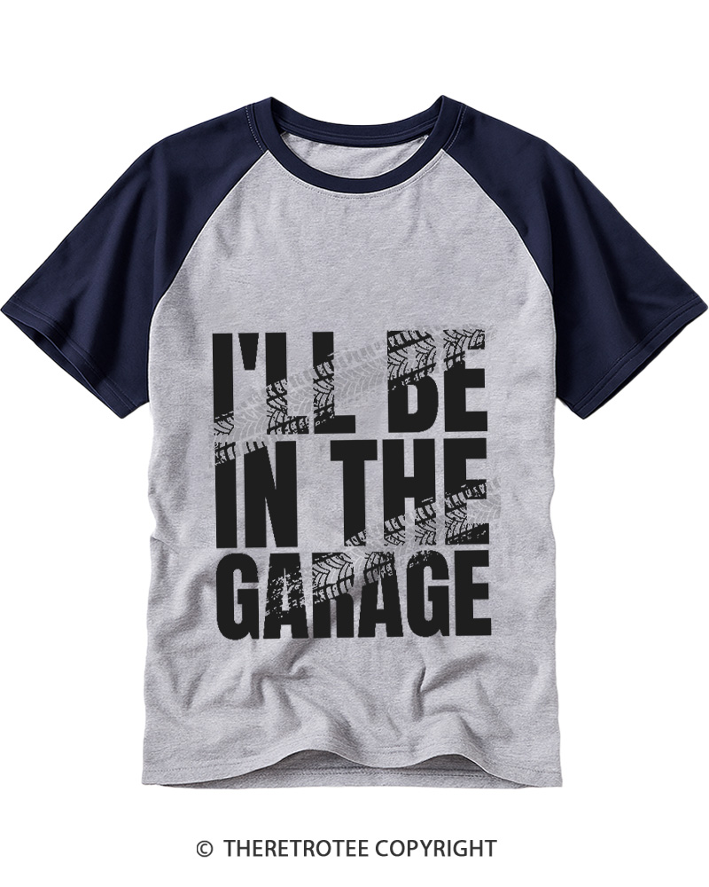 TheRetroTee I'll Be In The Garage Raglan Baseball T-Shirt