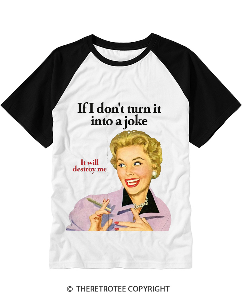 TheRetroTee If I Don’t Turn It Into A Joke 1950s Raglan Baseball T-Shirt
