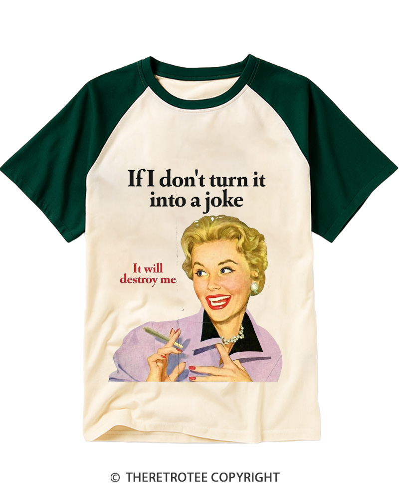 TheRetroTee If I Don’t Turn It Into A Joke 1950s Raglan Baseball T-Shirt