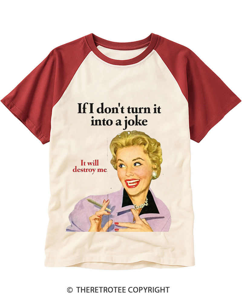TheRetroTee If I Don’t Turn It Into A Joke 1950s Raglan Baseball T-Shirt