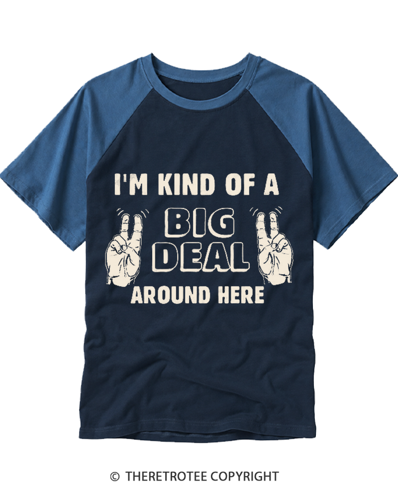 TheRetroTee I'm Kind Of A Big Deal Around Here 2000s Raglan Baseball T-Shirt