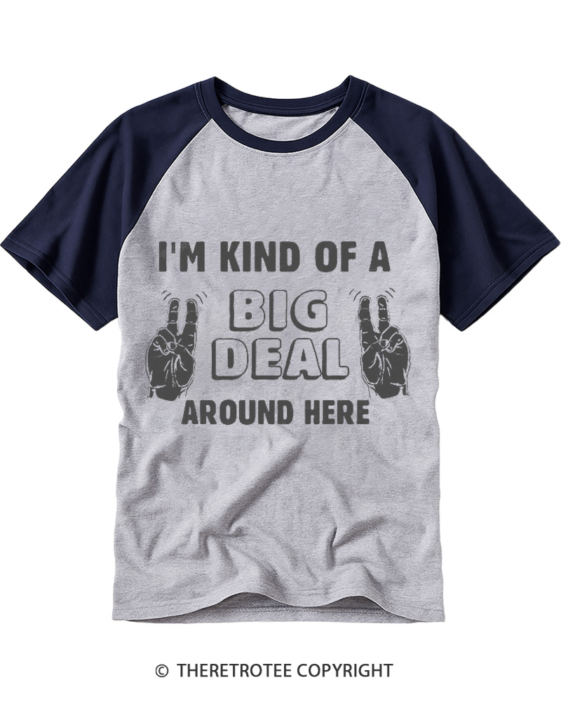 TheRetroTee I'm Kind Of A Big Deal Around Here 2000s Raglan Baseball T-Shirt