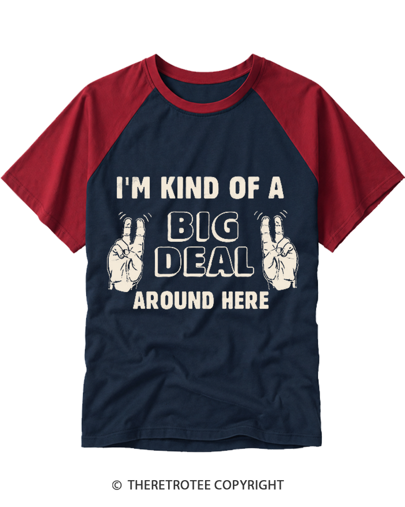 TheRetroTee I'm Kind Of A Big Deal Around Here 2000s Raglan Baseball T-Shirt