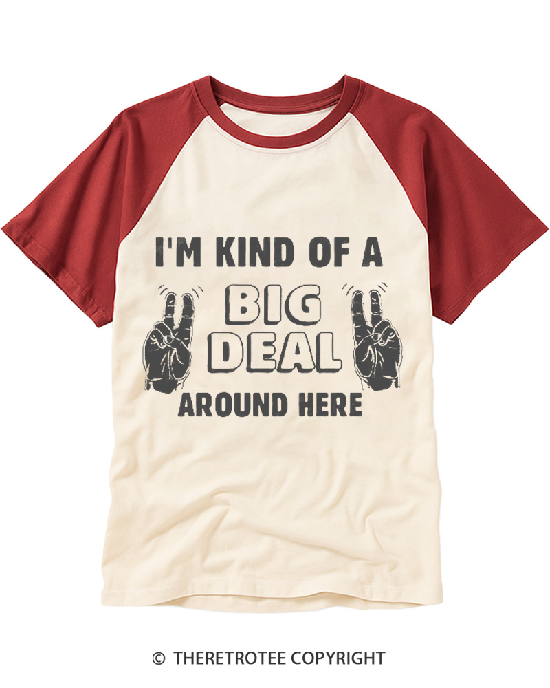TheRetroTee I'm Kind Of A Big Deal Around Here 2000s Raglan Baseball T-Shirt