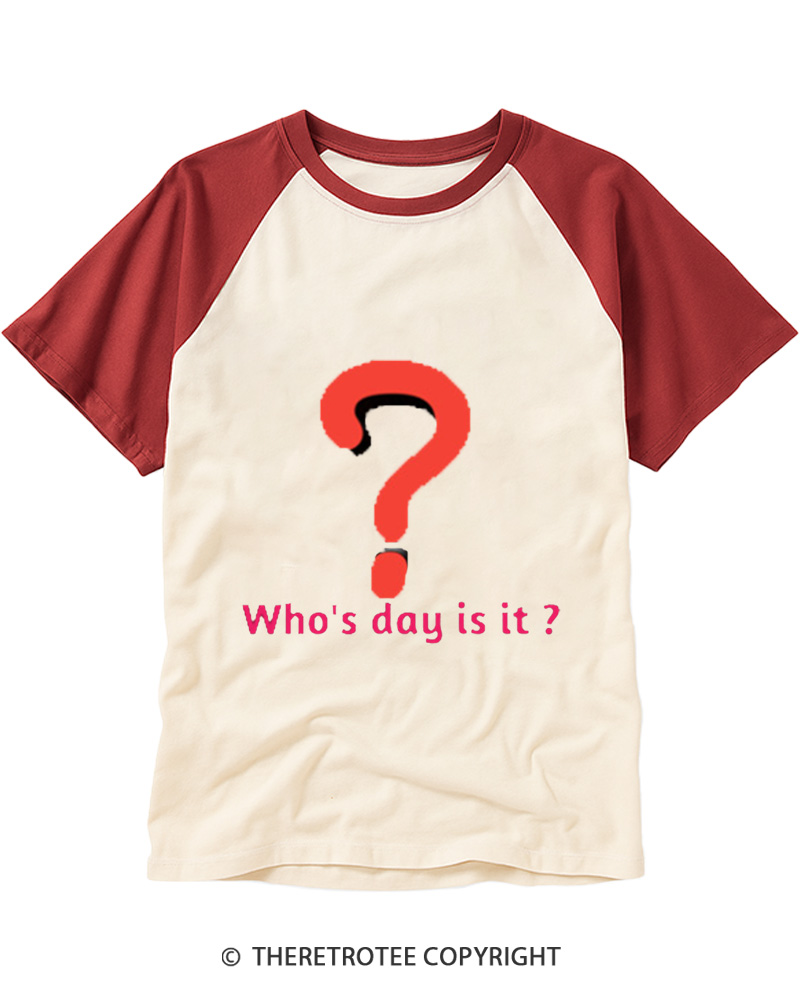 TheRetroTee Who’s Day Is It Raglan Baseball T-Shirt
