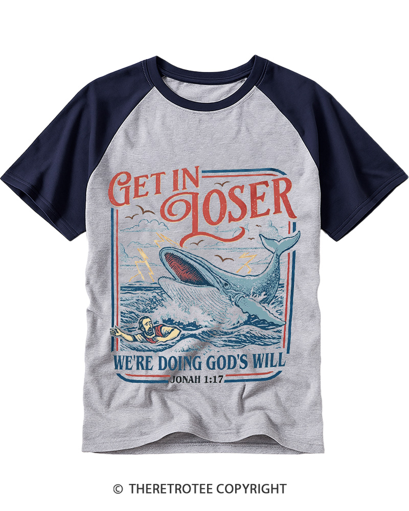 TheRetroTee Get In Loser We’re Doing God’s Will 1970s Raglan Baseball T-Shirt