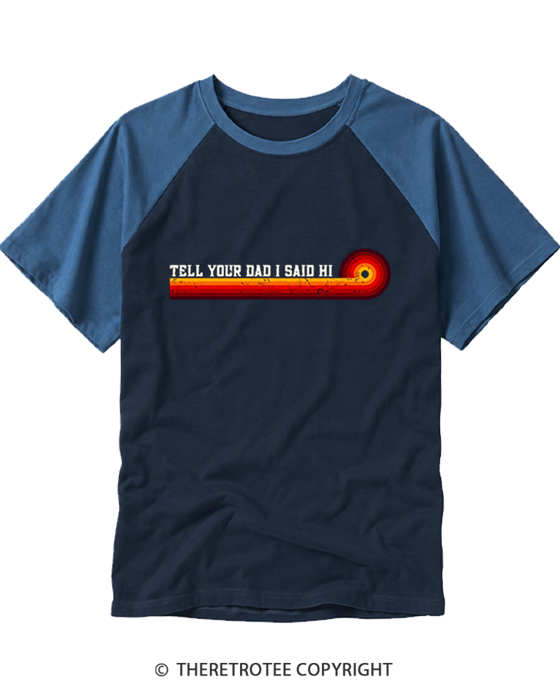 TheRetroTee Tell Your Dad I Said Hi Raglan Baseball T-Shirt