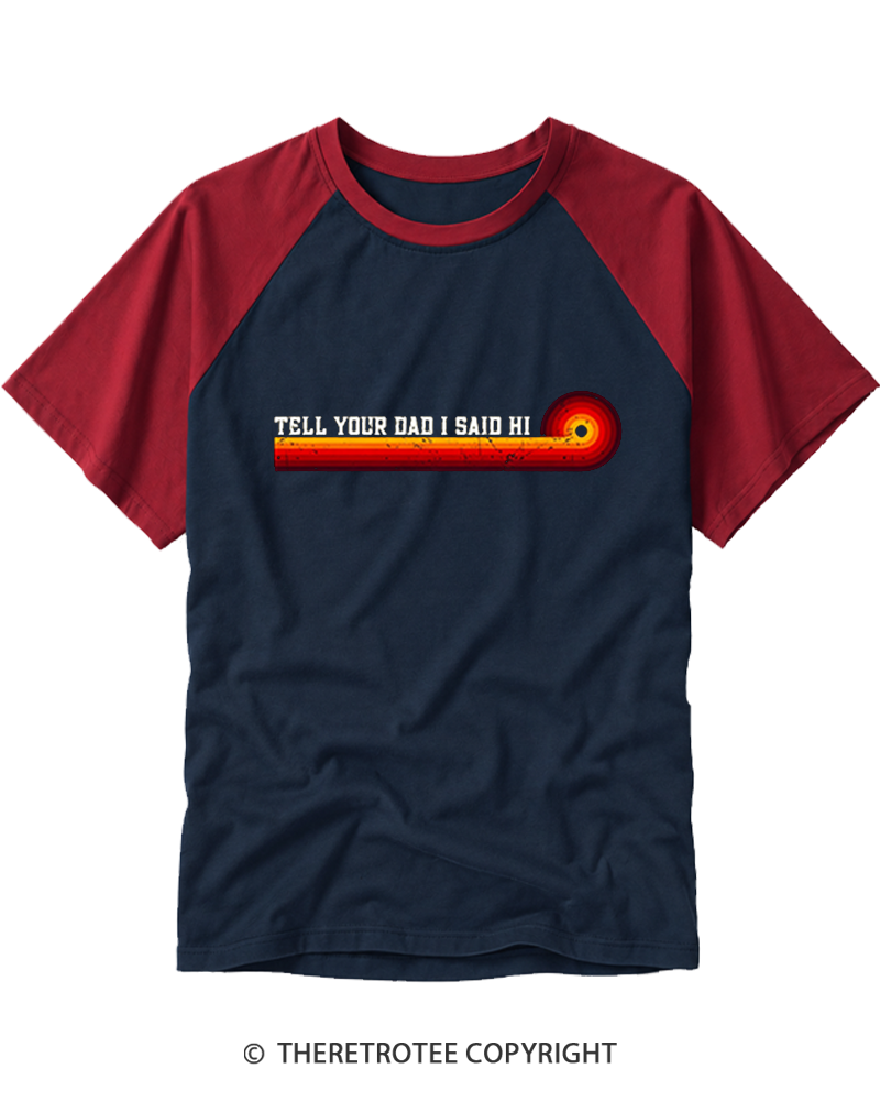 TheRetroTee Tell Your Dad I Said Hi Raglan Baseball T-Shirt