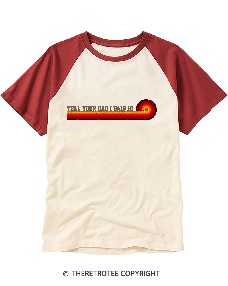 TheRetroTee Tell Your Dad I Said Hi Raglan Baseball T-Shirt