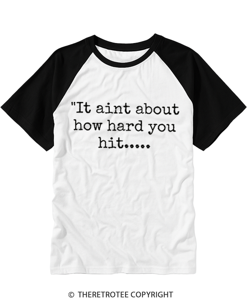 TheRetroTee It Ain’t About How Hard You Hit Raglan Baseball T-Shirt