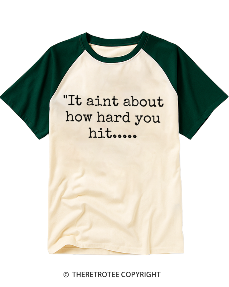 TheRetroTee It Ain’t About How Hard You Hit Raglan Baseball T-Shirt