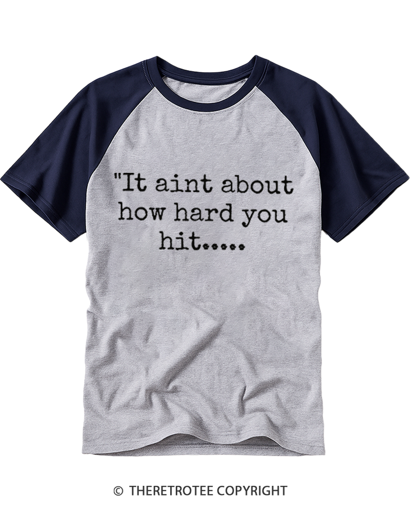 TheRetroTee It Ain’t About How Hard You Hit Raglan Baseball T-Shirt