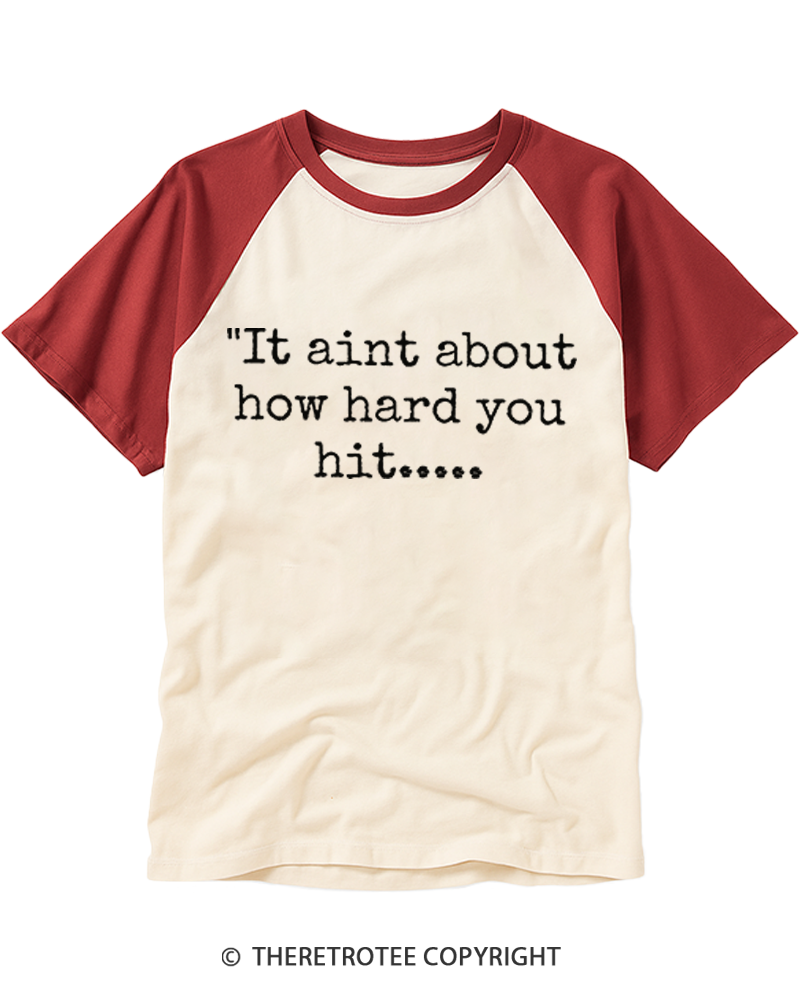 TheRetroTee It Ain’t About How Hard You Hit Raglan Baseball T-Shirt