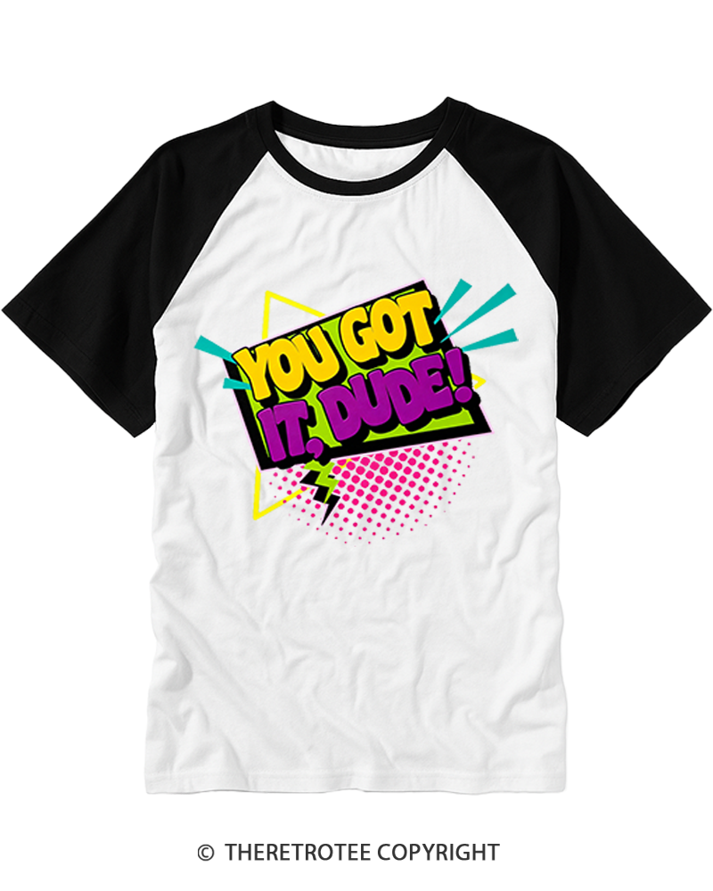 TheRetroTee You Got It, Dude! Raglan Baseball T-Shirt