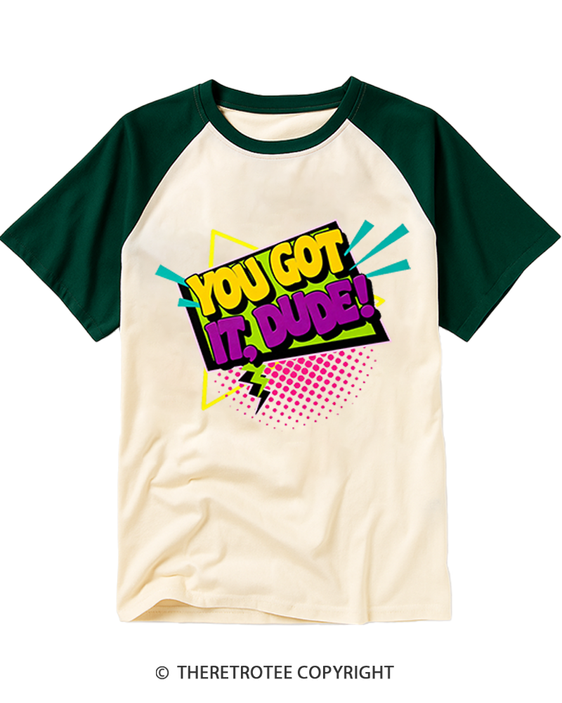 TheRetroTee You Got It, Dude! Raglan Baseball T-Shirt