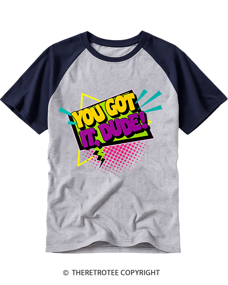 TheRetroTee You Got It, Dude! Raglan Baseball T-Shirt