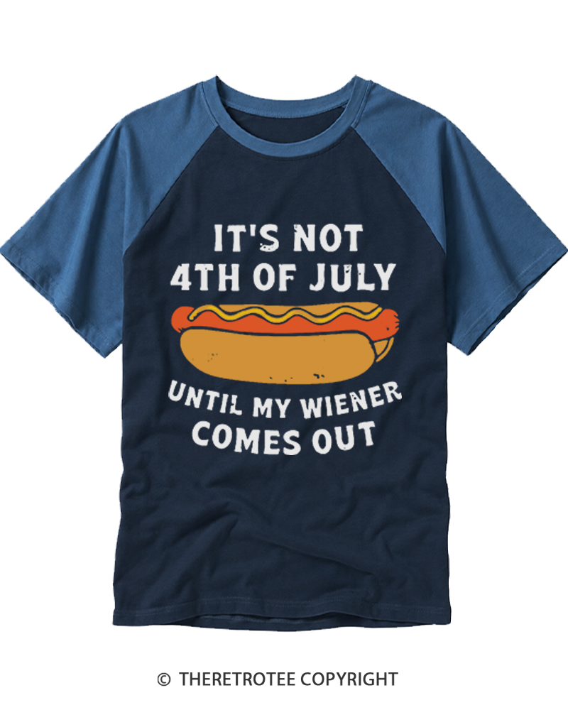 TheRetroTee It's Not 4th of July Until My Wiener Comes Out Raglan Baseball T-Shirt