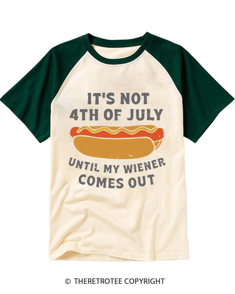 TheRetroTee It's Not 4th of July Until My Wiener Comes Out Raglan Baseball T-Shirt