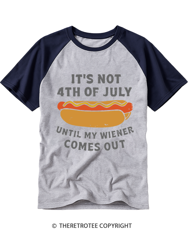 TheRetroTee It's Not 4th of July Until My Wiener Comes Out Raglan Baseball T-Shirt