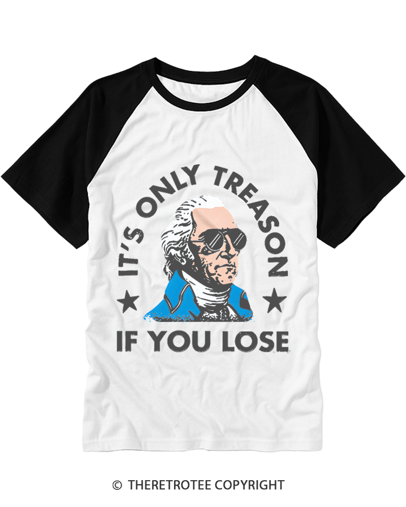 TheRetroTee It's Only Treason If You Lose Raglan Baseball T-Shirt