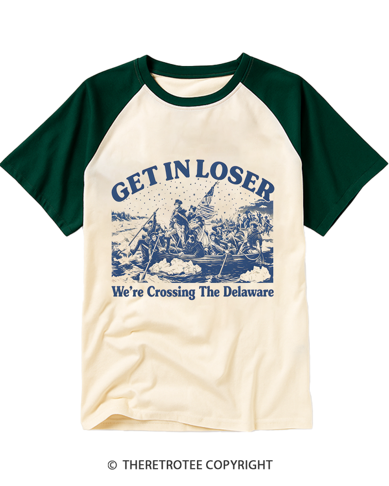 TheRetroTee Get In Loser We're Crossing The Delaware Raglan Baseball T-Shirt