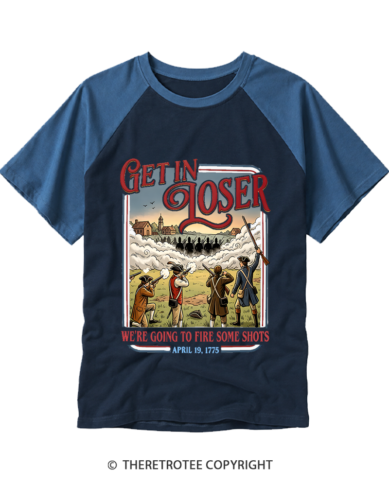 TheRetroTee Get In Loser We're Going To Fire Some Shots 1775 Raglan Baseball T-Shirt