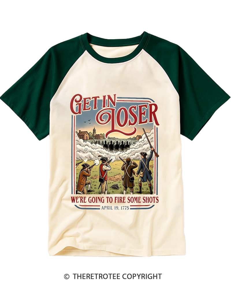 TheRetroTee Get In Loser We're Going To Fire Some Shots 1775 Raglan Baseball T-Shirt