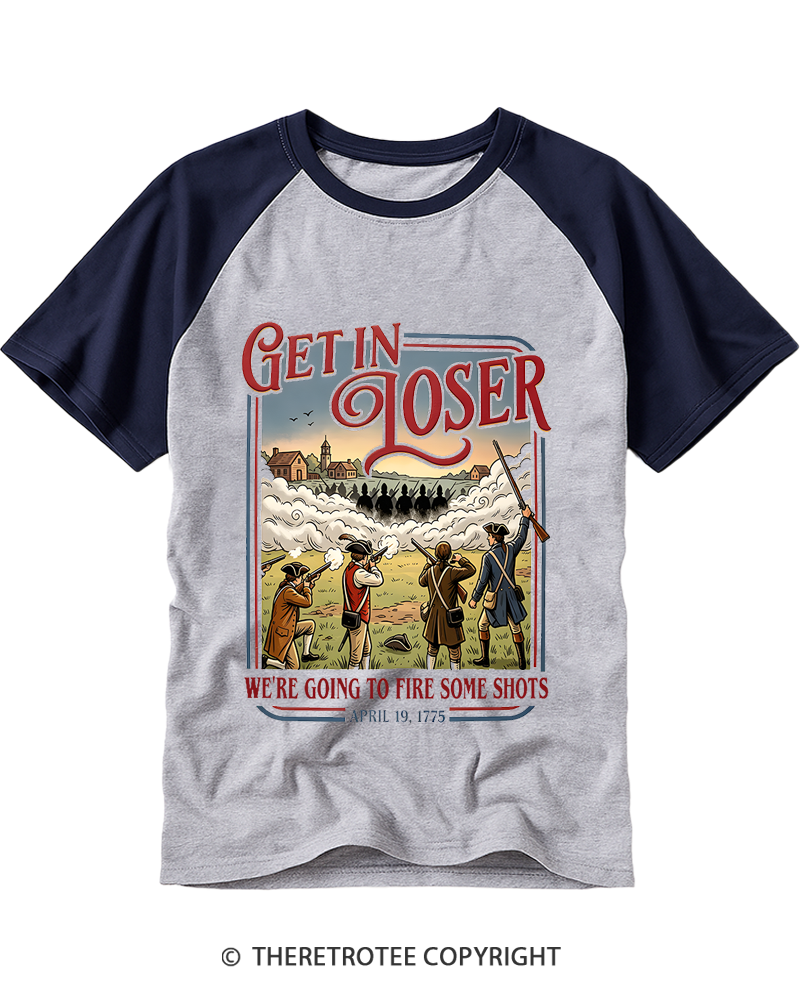 TheRetroTee Get In Loser We're Going To Fire Some Shots 1775 Raglan Baseball T-Shirt