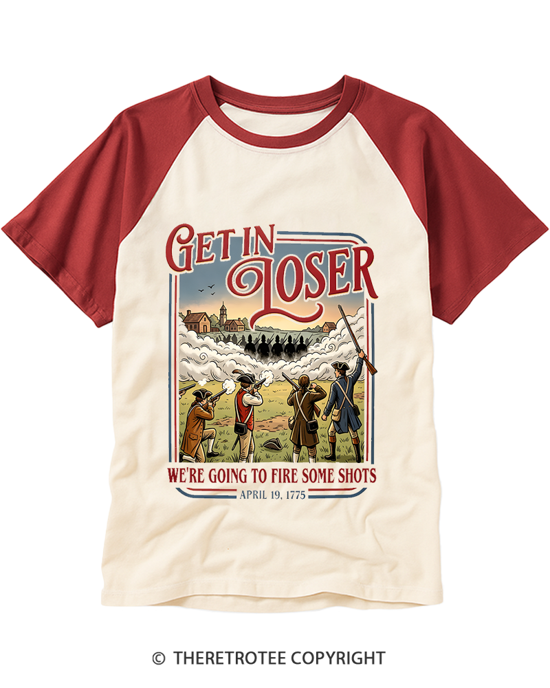 TheRetroTee Get In Loser We're Going To Fire Some Shots 1775 Raglan Baseball T-Shirt
