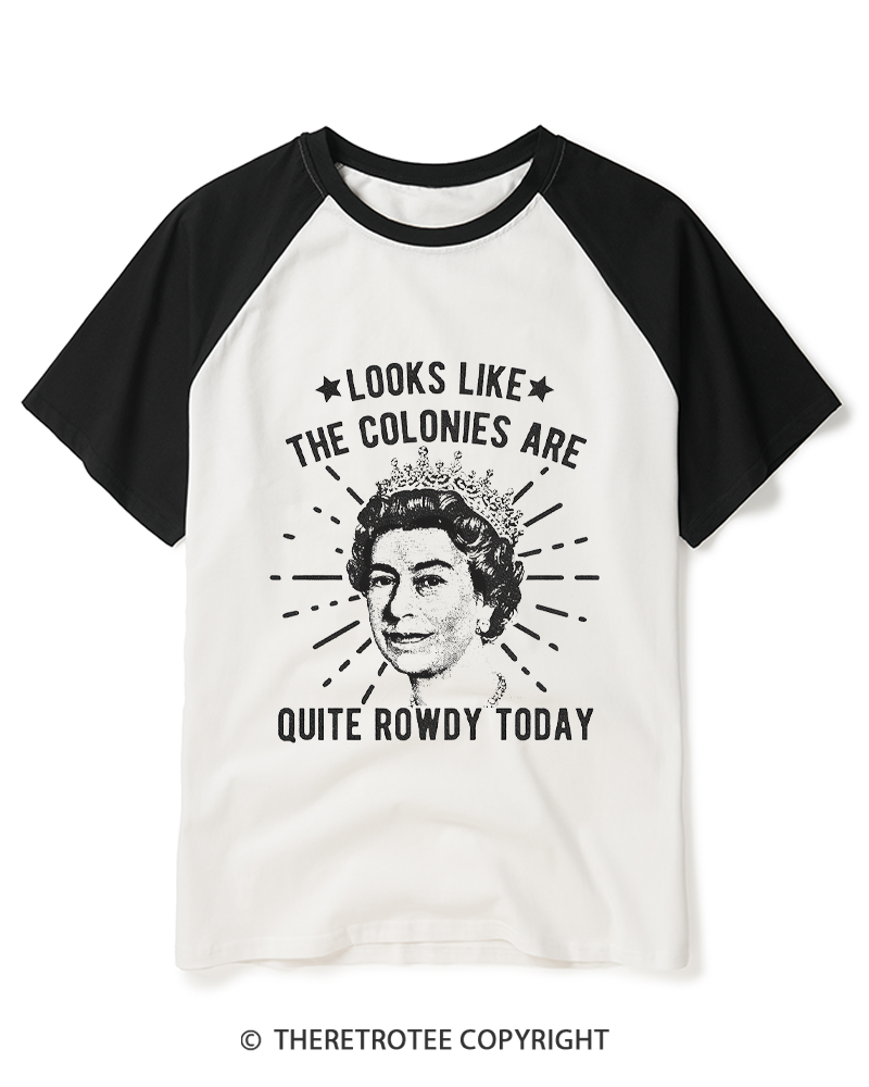 TheRetroTee Looks Like The Colonies Are Quite Rowdy Today Raglan Baseball T-Shirt