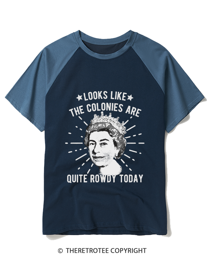 TheRetroTee Looks Like The Colonies Are Quite Rowdy Today Raglan Baseball T-Shirt