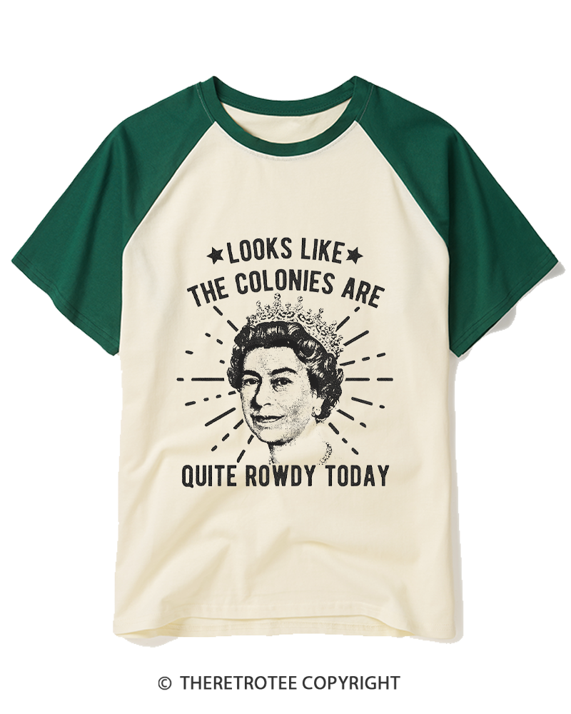 TheRetroTee Looks Like The Colonies Are Quite Rowdy Today Raglan Baseball T-Shirt