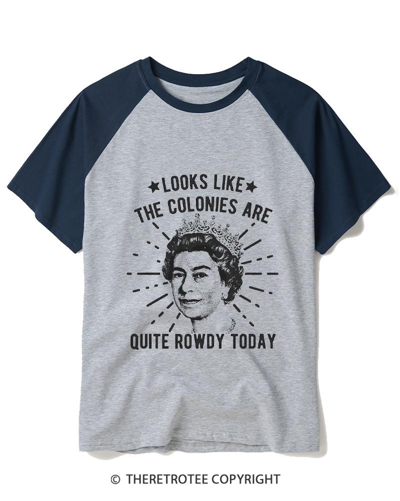 TheRetroTee Looks Like The Colonies Are Quite Rowdy Today Raglan Baseball T-Shirt