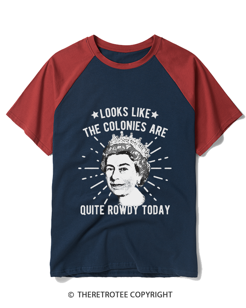 TheRetroTee Looks Like The Colonies Are Quite Rowdy Today Raglan Baseball T-Shirt