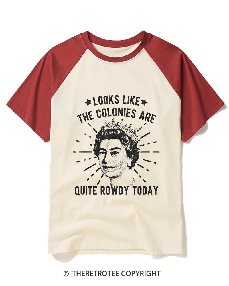 TheRetroTee Looks Like The Colonies Are Quite Rowdy Today Raglan Baseball T-Shirt