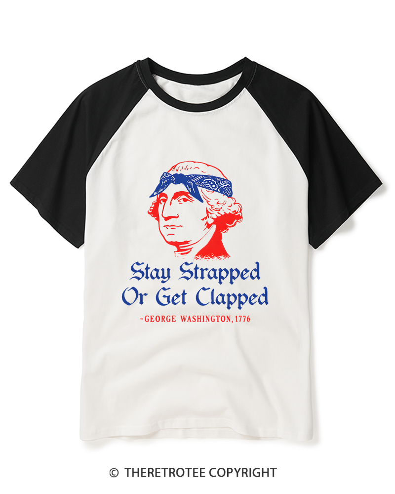 TheRetroTee Stay Strapped or Get Clapped 1776 Raglan Baseball T-Shirt