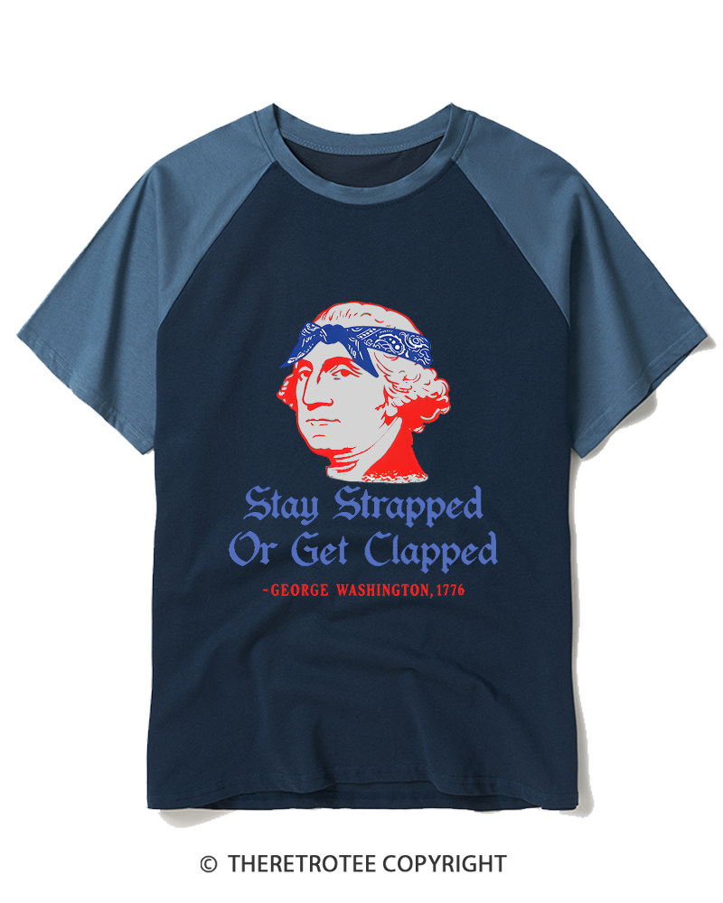 TheRetroTee Stay Strapped or Get Clapped 1776 Raglan Baseball T-Shirt