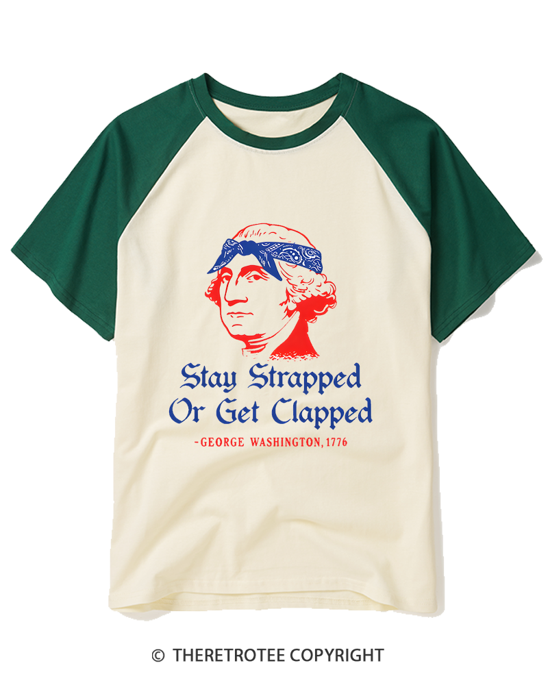 TheRetroTee Stay Strapped or Get Clapped 1776 Raglan Baseball T-Shirt