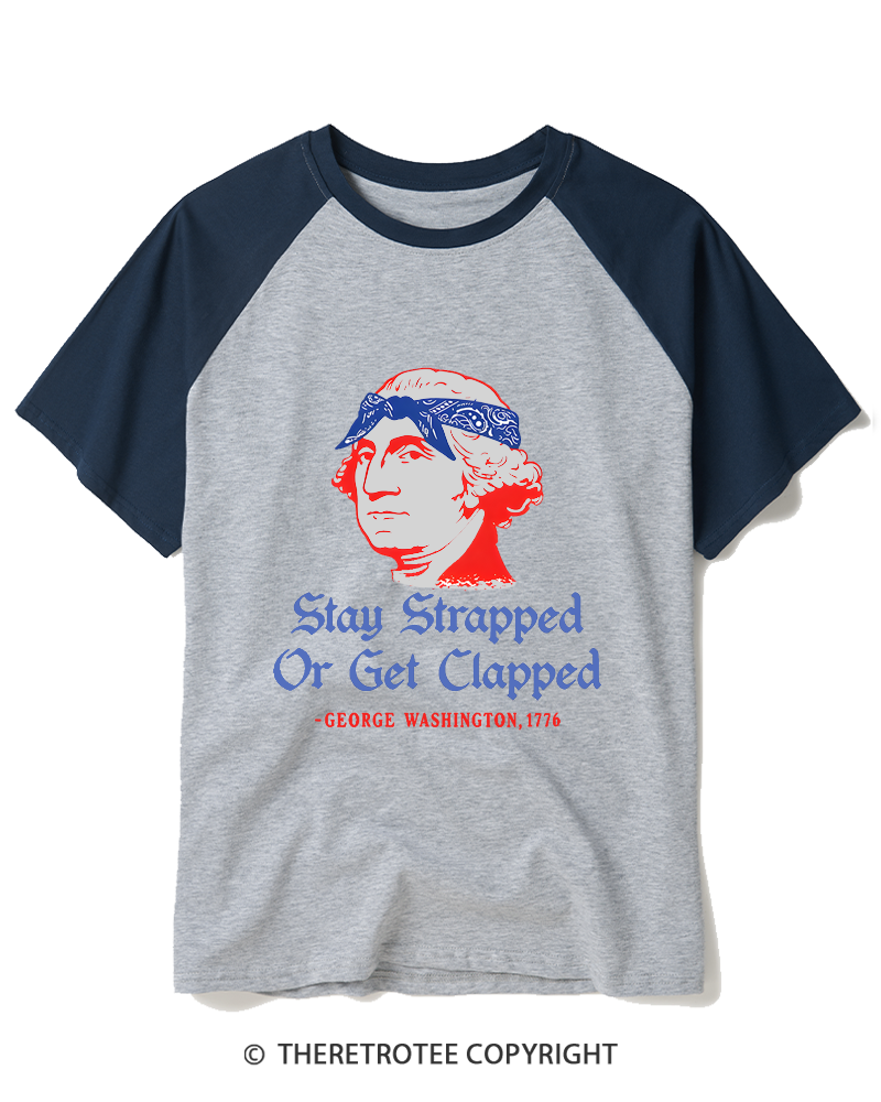 TheRetroTee Stay Strapped or Get Clapped 1776 Raglan Baseball T-Shirt