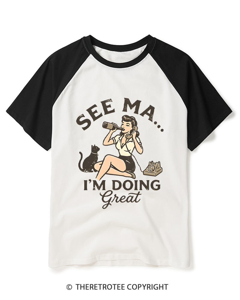 TheRetroTee See Ma... I'm Doing Great 1950s Raglan Baseball T-Shirt