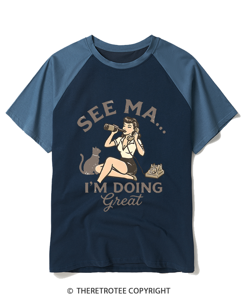 TheRetroTee See Ma... I'm Doing Great 1950s Raglan Baseball T-Shirt